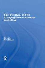 Size, Structure, And The Changing Face Of American Agriculture