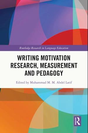 Writing Motivation Research, Measurement and Pedagogy