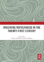 Imagining Motherhood in the Twenty-First Century