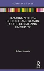 Teaching Writing, Rhetoric, and Reason at the Globalizing University