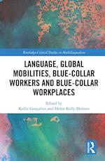 Language, Global Mobilities, Blue-Collar Workers and Blue-collar Workplaces