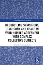 Reconciling Synchrony, Diachrony and Usage in Verb Number Agreement with Complex Collective Subjects