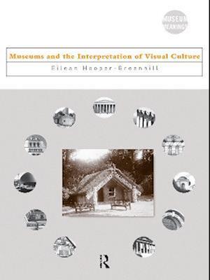 Få Museums and the Interpretation of Visual Culture af Eilean Hooper ...