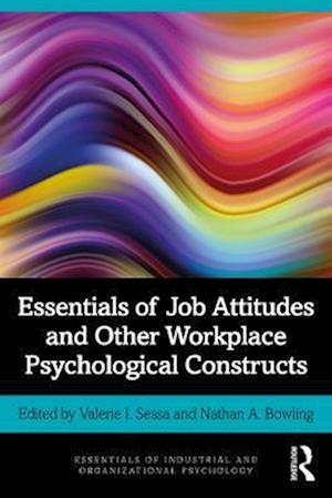 Essentials of Job Attitudes and Other Workplace Psychological Constructs