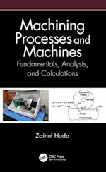 Machining Processes and Machines