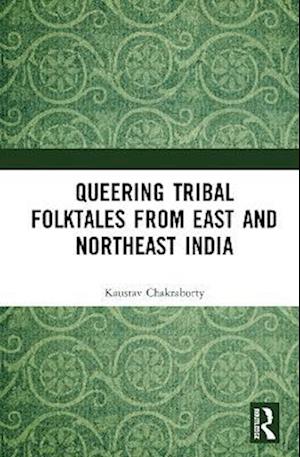Queering Tribal Folktales from East and Northeast India