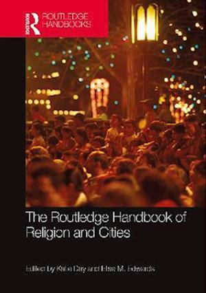 The Routledge Handbook of Religion and Cities