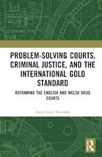 Problem-Solving Courts, Criminal Justice, and the International Gold Standard