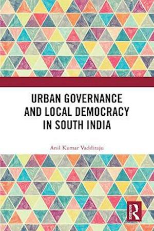 Urban Governance and Local Democracy in South India