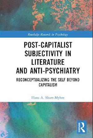 Post-Capitalist Subjectivity in Literature and Anti-Psychiatry