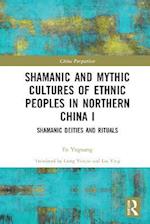 Shamanic and Mythic Cultures of Ethnic Peoples in Northern China I