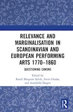 Relevance and Marginalisation in Scandinavian and European Performing Arts 1770–1860