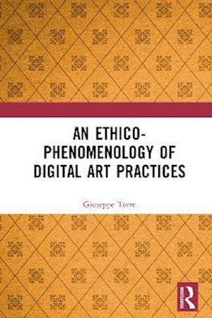 Ethico-Phenomenology of Digital Art Practices