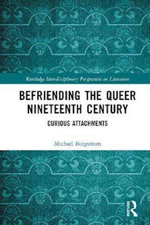 Befriending the Queer Nineteenth Century