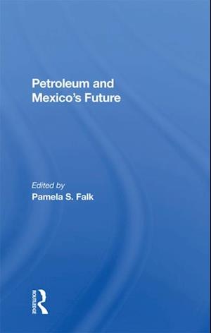 Petroleum And Mexico's Future