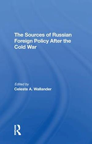 Sources Of Russian Foreign Policy After The Cold War