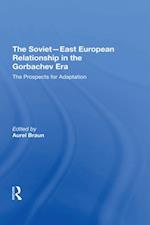The Soviet-East European Relationship In The Gorbachev Era