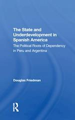 The State And Underdevelopment In Spanish America