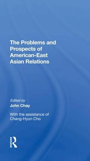 The Problems and Prospects of American-East Asian Relations