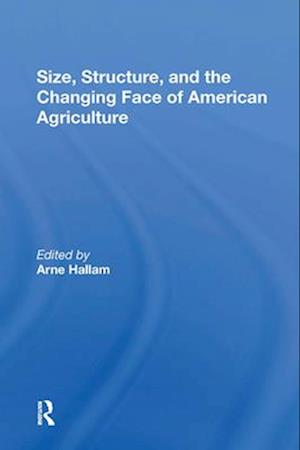 Size, Structure, And The Changing Face Of American Agriculture