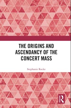 Origins and Ascendancy of the Concert Mass