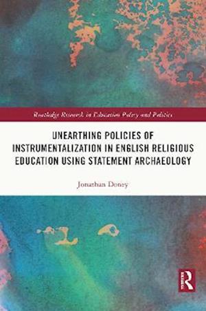 Unearthing Policies of Instrumentalization in English Religious Education Using Statement Archaeology