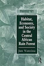 Habitat, Economy and Society in the Central Africa Rain Forest