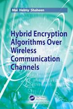 Hybrid Encryption Algorithms over Wireless Communication Channels