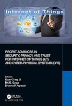 Recent Advances in Security, Privacy, and Trust for Internet of Things (IoT) and Cyber-Physical Systems (CPS)