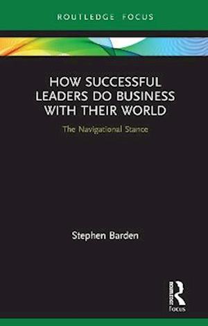 How Successful Leaders Do Business with Their World