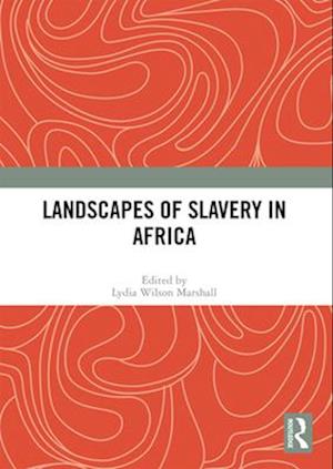 Landscapes of Slavery in Africa