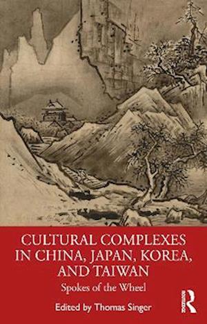 Cultural Complexes in China, Japan, Korea, and Taiwan