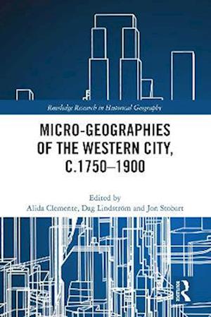 Micro-geographies of the Western City, c.1750–1900