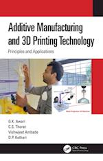 Additive Manufacturing and 3D Printing Technology