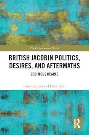 British Jacobin Politics, Desires, and Aftermaths