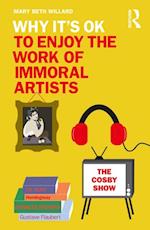 Why It''s OK to Enjoy the Work of Immoral Artists