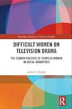 Difficult Women on Television Drama