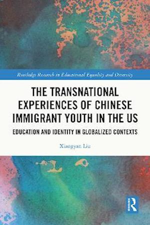 The Transnational Experiences of Chinese Immigrant Youth in the US