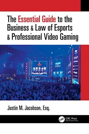 Essential Guide to the Business & Law of Esports & Professional Video Gaming