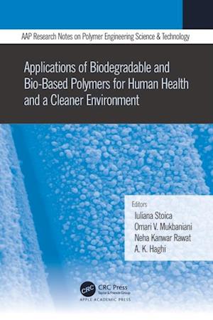 Applications of Biodegradable and Bio-Based Polymers for Human Health and a Cleaner Environment