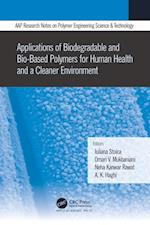 Applications of Biodegradable and Bio-Based Polymers for Human Health and a Cleaner Environment