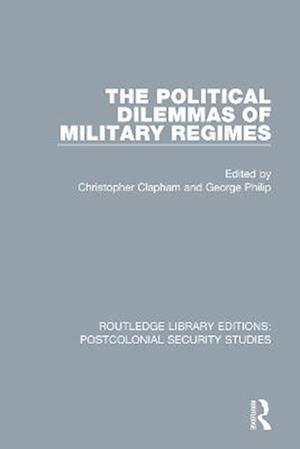 Political Dilemmas of Military Regimes