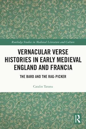 Vernacular Verse Histories in Early Medieval England and Francia