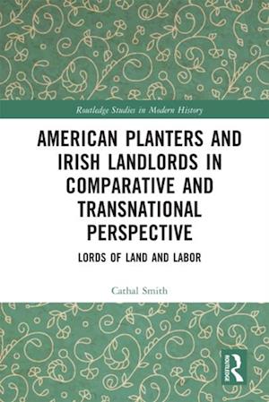 American Planters and Irish Landlords in Comparative and Transnational Perspective