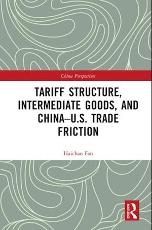 Tariff Structure, Intermediate Goods, and China-U.S. Trade Friction