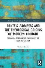 Dante's Paradiso and the Theological Origins of Modern Thought