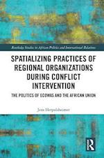 Spatializing Practices of Regional Organizations during Conflict Intervention