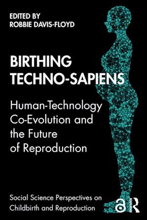 Birthing Techno-Sapiens