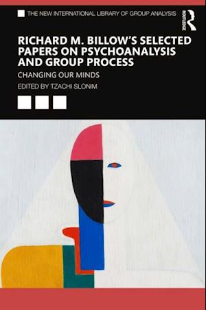 Richard M. Billow's Selected Papers on Psychoanalysis and Group Process