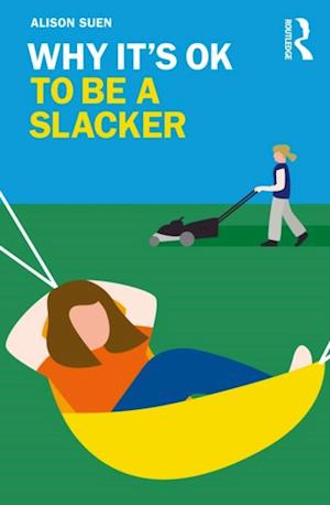 Why It''s OK to Be a Slacker